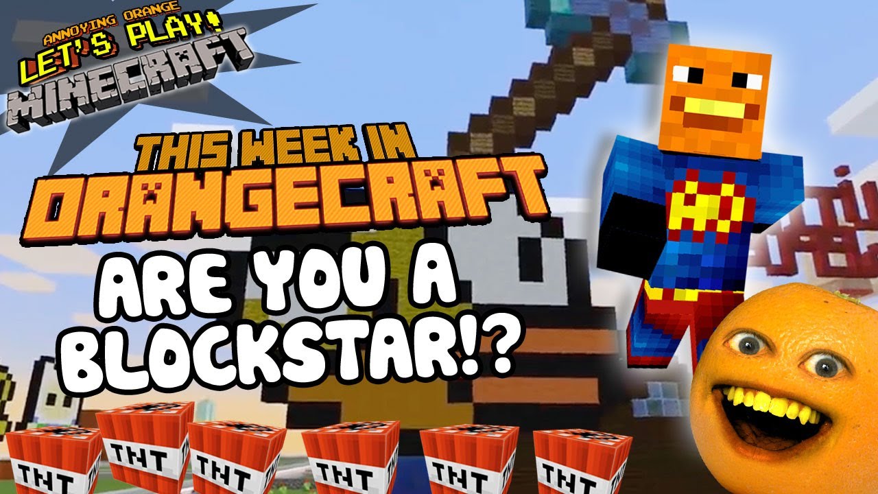 Annoying Orange Let's Play Minecraft - ARE YOU A BLOCKSTAR ...
