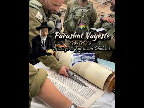 Parashat Vayeste 5784 (2023) Message du Rav avant Shabbat