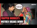 Uttarakhand Tunnel Collapse | Beg You With Folded Hands: Mothers Request Son Trapped