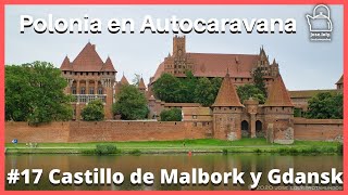 Castillo de Malbork y Gdansk | Viaje a Polonia en Autocaravana #17 | jose.loly.trotamundos