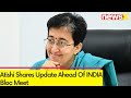 AAP Will Make Alliance A Success | Atishi Shares Update Ahead Of INDIA Bloc Meet | NewsX