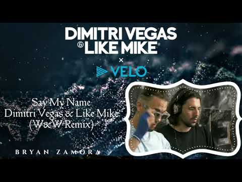 Say My Name - Dimitri Vegas & Like Mike vs Regard (W&W Remix)