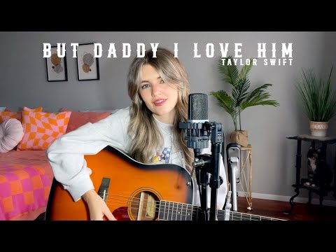 But Daddy I Love Him - Taylor Swift (Acoustic Cover)