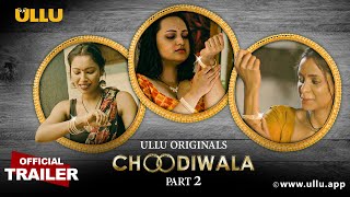 Choodiwala Part 2 ULLU Web Series (2022) Official Trailer Video HD
