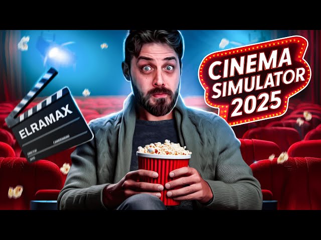 ELRAMAX'DA HİZMETTE SINIR YOK! | CINEMA SIMULATOR 2025 | BÖLÜM 1