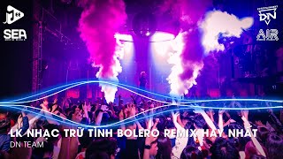 Bolero Remix 2025 - LK Nhạc Trữ Tình Bolero Remix TikTok Hay Nhất 2025 - Nhạc Bolero Trữ Tình Remix