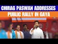 LIVE: Lok Janshakti Party  Chief Chirag Paswan addresses public rally in Gaya, Bihar