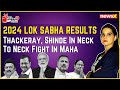 Thackeray, Shinde In Neck To Neck Fight In Maharashtra | Lok Sabha Elections 2024 Results  | NewsX