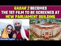 "Gadar 2" Screens at New Parliament Building for Lok Sabha Members