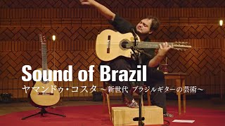 NHK JAPAN presents - Sound of Brazil - Yamandu Costa