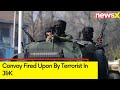 Convoy Fired Upon By Terrorist In J&K | Counter Terror Operations Underway | NewsX