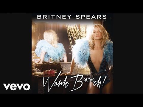 Britney Spears ' Work Bitch'