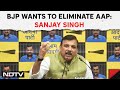 Sanjay Singh: BJP Used To Call Raj Kumar Anand Corrupt, But Will Now Make Him Join Party