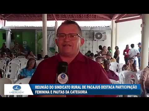 REUNIÃO DO SINDICATO RURAL DE PACAJUS DESTACA PARTICIPAÇÃO FEMININA E PAUTAS DA CATEGORIA