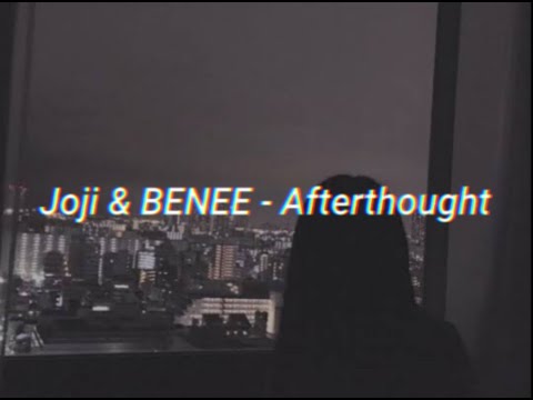 Joji & BENEE - Afterthought (lyrics)
