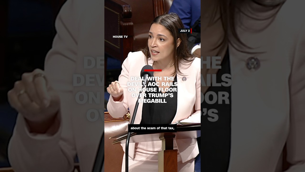 ‘Deal with the devil': AOC rails on House floor over Trump's megabill