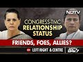 Congress-Trinamool Relationship Status: Friends, Foes, Allies? | Left, Right & Centre
