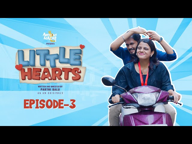 Little Hearts - Episode 3 | AWESOME MACHI | AM ORIGINALS | #awesomemachi #littlehearts