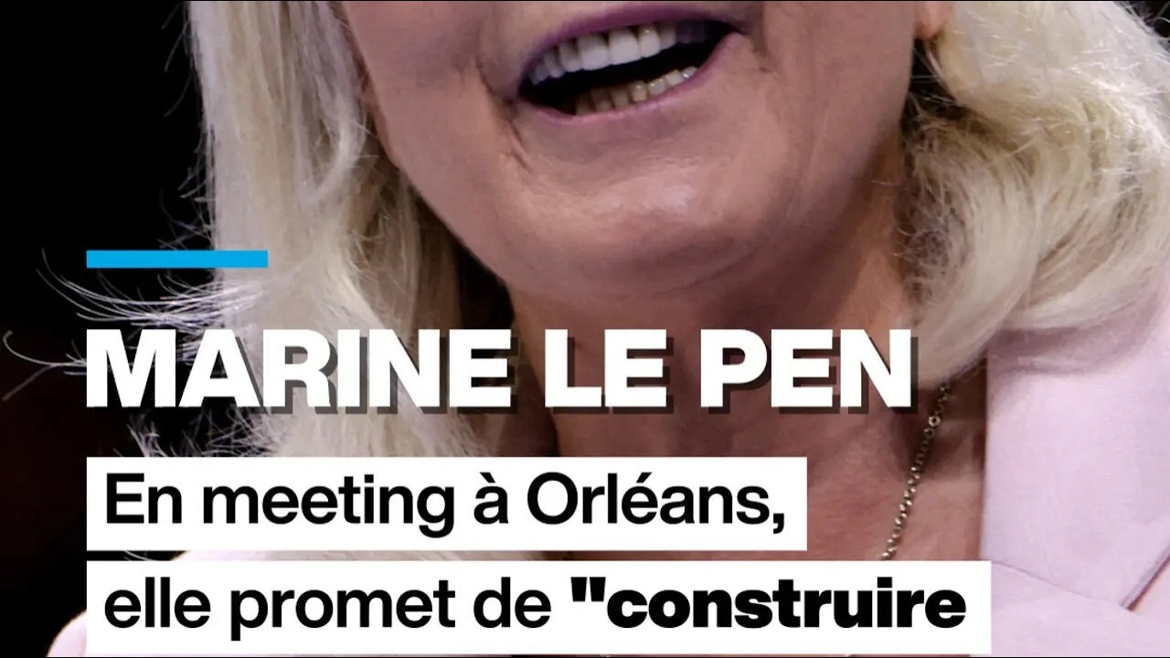 Marine Le Pen lance sa campagne pour l'élection présidentielle à Orléans • FRANCE 24
