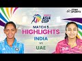 #INDvUAE: Womens Asia Cup Highlights | India make it 2 wins in a row | #WomensAsiaCupOnStar