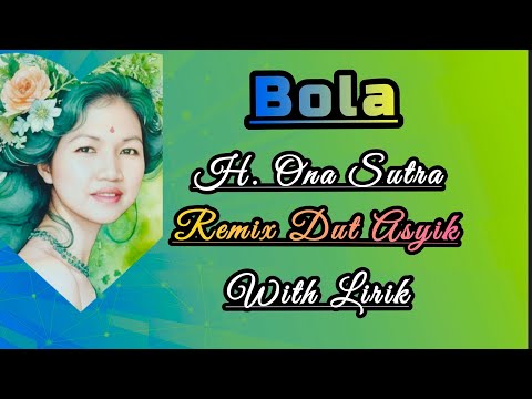 REMIX DUT ASYIK, BOLA - ONA SUTRA