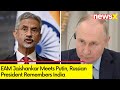 EAM Jaishankar Meets Putin | Russian President Remembers India | NewsX
