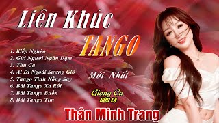BÀI TANGO BUỒN, TANGO TÍM, THU CA...Thân Minh Trang (Giọng ca Độc Lạ) | Nhạc tình cực đỉnh 2026