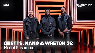 Ghetts - Mount Rushmore (feat. Kano &amp; Wretch 32) (Live) | +44 | Amazon Music