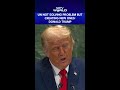 UN Not Solving Problem But Creating New Ones: Trump On Uncontrolled Migration