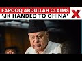 Watch JK Statehood Controversy: Farooq Abdullah Makes Shocking Statement on JK Statehood and China
