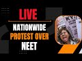 LIVE | NEET | Nationwide Protest Over NEET EXAM RESULTS | STUDENT PROTEST | #neet2024