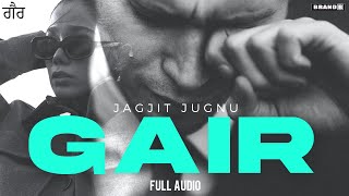 Gair - Jagjit Jugnu | Punjabi Song