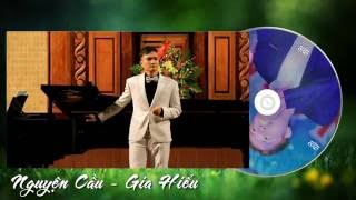Nguyện Cầu - Gia Hiếu (Giong Ca Trầm ấm )