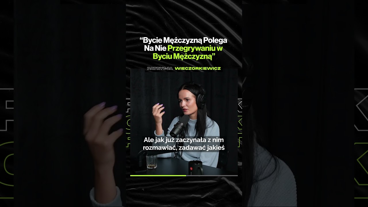 "Bycie Mężczyzną Polega Na Nie Przegrywaniu w Byciu Mężczyzną" – ft. Patrycja Wieczorkiewicz