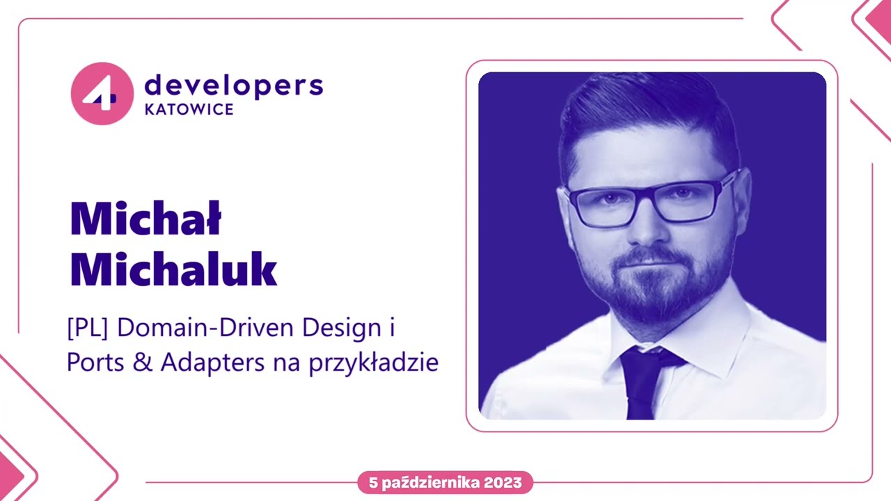 MichaŁ Michaluk - Domain-Driven Design i Ports & Adapters na przykładzie