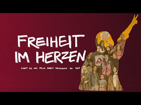 Freiheit im Herzen - Lasst es uns eilig haben, menschlich zu sein'