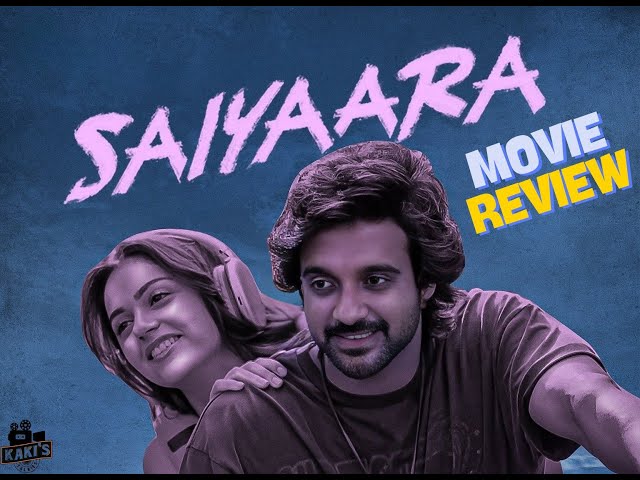 Saiyaara - Hindi Movie Review | Ahaan Panday | Aneet Padda | Mohit Suri | KaKis Talkies