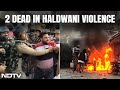 Haldwani Violence Updates | Curfew In Haldwani After Madrasa Demolished, 2 Dead, 250 Injured