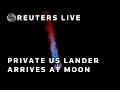 LIVE: Private US lander arrives at moon