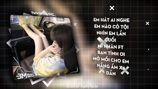 FULL LIST STYLE HUY PT - EM HÁT AI NGHEX EM NÀO CÓ TỘI X NHÌN EM LẦN CUỐI X MĨ NHÂN FT BẠN TÌNH ƠI