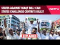 Waqf Bill News | TN, Karnatakas Resolutions Against Waqf Bill: Can States Challenge Centres Bills?