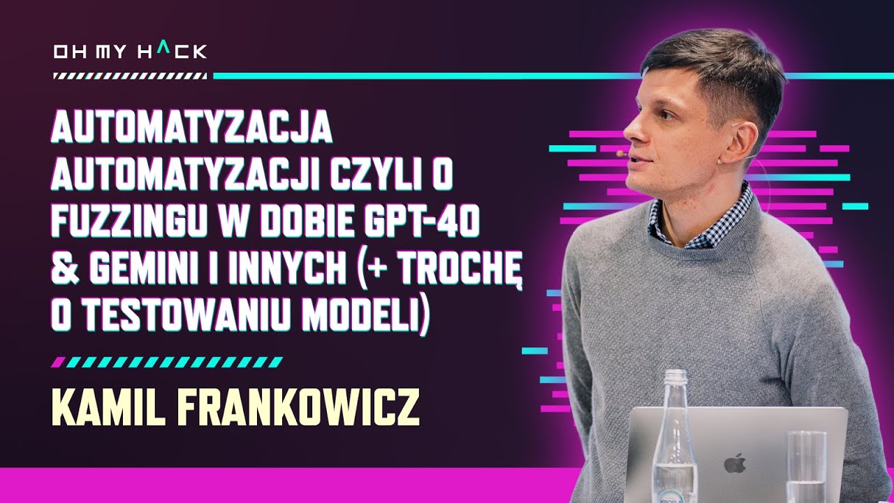 Kamil Frankowicz: Automatyzacja automatyzacji czyli o fuzzingu w dobie GPT-4o & Gemini i innych