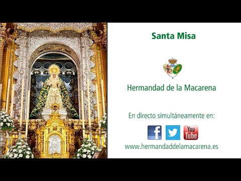 Santa Misa - Hermandad de la Macarena -