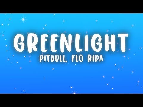 Pitbull - Greenlight (Lyrics) ft. Flo Rida, LunchMoney Lewis