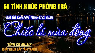 Tình Ca Hải Ngoại Dành Cho Phòng Trà Quán Cafe➤Tuyển Chọn 60 Tình Khúc Bất Hủ Còn Mãi Theo Thời Gian