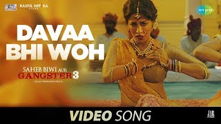 Davaa Bhi Woh – Saheb Biwi Aur Gangster 3 Video HD