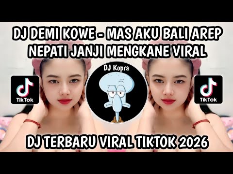 DJ MAS AKU BALI AREP NEPATI JANJI TAK JALOK KOWE RA NGAPUSI || DJ DEMI KOWE TREND VIRAL TIKTOK 2026