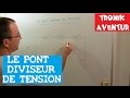 TRONIK AVENTUR N°62 -  PONT DIVISEUR de TENSION EXPLICATION