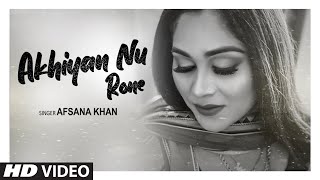 Akhiyan Nu Rone – Afsana Khan