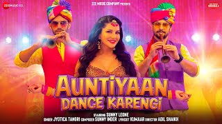 Auntiyaan Dance Karengi – Jyotica Tangri ft Sunny Leone Video HD